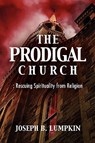 The Prodigal Church - Joseph B. Lumpkin - 9781933580876