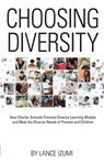 Choosing Diversity: How Charter Schools Promote Diverse Learning Models and Meet the Diverse Needs of Parents and Children - Lance Izumi - 9781934276396