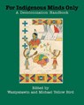 For Indigenous Minds Only - Waziyatawin - 9781934691939