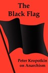 The Black Flag - Peter Kropotkin ; Petr Alekseevich Kropotkin - 9781934941812