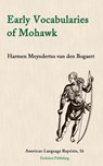 Early Vocabularies of Mohawk - BOGAERT,  Harmen Meyndertsz van den - 9781935228295