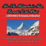 For The Matterhorn's Face, Zermatt Is The Place, A Kid's Guide To Zermatt, Switzerland - Penelope Dyan - 9781935630043