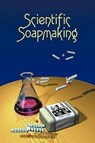 Scientific Soapmaking - Kevin M Dunn - 9781935652090