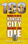 100 THINGS TO DO IN KANSAS CIT -  - 9781935806899
