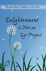 Enlightenment Is Not an Ego Project - GALTEN,  Thomas Karl - 9781935914815