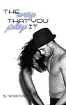 The Way That You Play It - BJ Thornton - 9781936305780