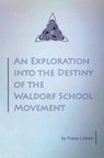 An Exploration into the Destiny of the Waldorf School Movement - Frans Lutters ; Philip Mees - 9781936367191