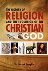 The History of Religion and the Evolution of the Christian God - LUMPKIN,  Joseph - 9781936533145