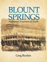 Blount Springs: Alabama's Fountain of Youth - Greg Burden - 9781936533404