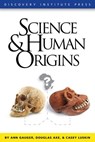 Science and Human Origins - Ann Gauger ; Douglas Axe ; Casey Luskin - 9781936599158