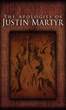 The Apologies of Justin Martyr - Saint Justin Martyr - 9781936830763