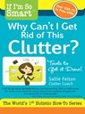 If I'm So Smart, Why Can't I Get Rid of this Clutter? - Sallie Felton - 9781936984022
