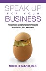 Speak Up For Your Business - Michelle Mazur - 9781936984473