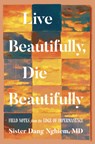 Live Beautifully, Die Beautifully - Sister Dang Nghiem - 9781937006716