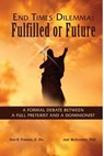 End Times Dilemma: Fulfilled or Future?: A Formal Debate Between a Full Preterist and a Dominionist - Don K. Preston D. DIV - 9781937501099