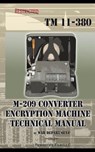 M-209 Converter Encryption Machine Technical Manual - War Department - 9781937684709