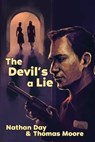 The Devil's A Lie - DAY,  Nathan ; Moore, Thomas, Bmedsci Bmbs MRCP - 9781937979683