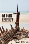 We Over Here Now - International Joint Commission - 9781938190117