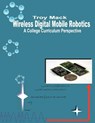 Wireless Digital Mobile Robotics - A College Curriculum Perspective - Troy Mack - 9781938204005