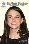 Sutton Foster: Broadway Sweetheart, TV Bunhead - Christine Dzidrums - 9781938438158