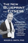 The New Blueprint for Fitness - Roger D Smith - 9781938590016