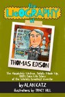 The Lieography of Thomas Edison: The Absolutely Untrue, Totally Made Up, 100% Fake Life Story of the World's Greatest Inventor - KATZ,  Alan - 9781939100474