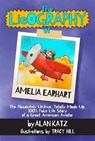 The Lieography of Amelia Earhart: The Absolutely Untrue, Totally Made Up, 100% Fake Life Story of a Great American Aviator - KATZ,  Alan - 9781939100481