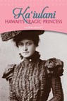 Kaiulani: Hawaii's Tragic Princess - MRANTZ,  Maxine - 9781939487957