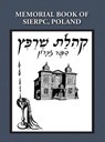 Memorial (Yizkor) Book of the Community of Sierpc, Poland - Translation of Kehilat Sierpc; Sefer Zikaron - E Talmi (Wloka) - 9781939561244