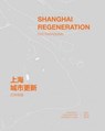 Shanghai Regeneration - Dingliang Yang ; Xiangning Li ; Xiangming Huang - 9781939621610