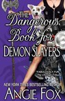 The Dangerous Book for Demon Slayers - Angie Fox - 9781939661135