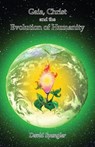 Gaia, Christ, and the Evolution of Humanity - David Spangler - 9781939790798