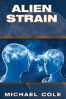 Alien Strain - Michael Cole - 9781939870261