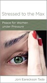 Stressed to the Max - Joni Eareckson Tada - 9781939946096