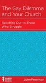 The Gay Dilemma and Your Church - John Freeman - 9781939946218