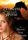 The Princess and the Horse - HARRISON,  Mette Ivie - 9781939993540