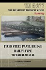 Fixed Steel Panel Bridge Bailey Type - War Department - 9781940453125