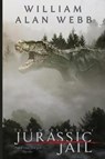 Jurassic Jail - WEBB,  William Alan - 9781940520964