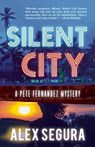 Silent City: (Pete Fernandez Book 1) - Alex Segura - 9781940610719