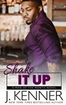 Shake It Up - J. Kenner - 9781940673783