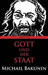 Gott Und Der Staat - BAKUNIN,  Michail - 9781940777252
