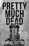 Pretty Much Dead - GOTTLIEB,  Daphne - 9781940885285