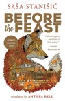 BEFORE THE FEAST - Sasa Stanisic - 9781941040393