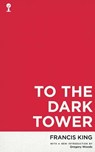 King, F: To the Dark Tower (Valancourt 20th Century Classics - Francis King - 9781941147337