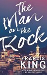 The Man on the Rock (Valancourt 20th Century Classics) - Francis King - 9781941147351
