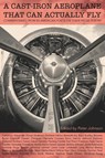 A Cast-Iron Aeroplane That Can Actually Fly - Peter Johnson - 9781941196922