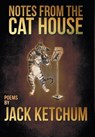 Notes from the Cat House - Jack Ketchum - 9781941408094