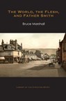 The World, the Flesh, and Father Smith - Bruce (Scottish Crop Res Inst UK) Marshall - 9781941457092