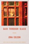 Said Through Glass - Jona Colson - 9781941551189