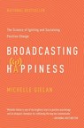 Broadcasting Happiness - Michelle Gielan - 9781941631317